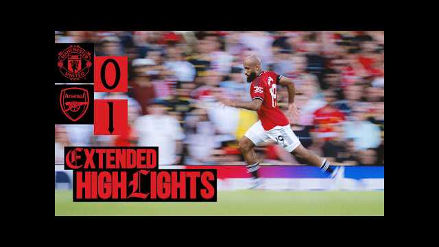 The Premier League Is Back | Man Utd v Arsenal | Extended Highlights