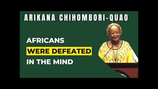 Africans Have Been Defeated In The Mind | Dr. Arikana Chihombori-Quao