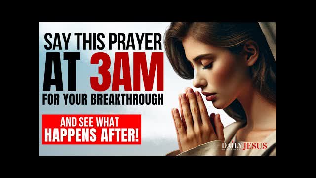How To Pray At 3am For A Breakthrough in Your Life (Powerful Morning Prayer)