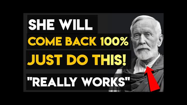 SHE WILL COME BACK 100% If You DO THIS! This Really WORKS! Modern Stoicism