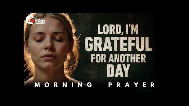 Begin Your Day by Thanking the One Who Carried You Through | Morning Prayer