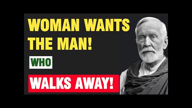 The Real Reason Women Want The Man Who Walks Away | Stoicism