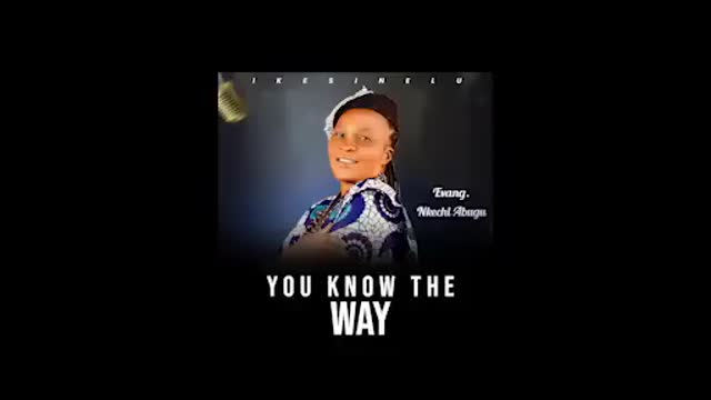 Sis Nkechi Abugu(you know the way)