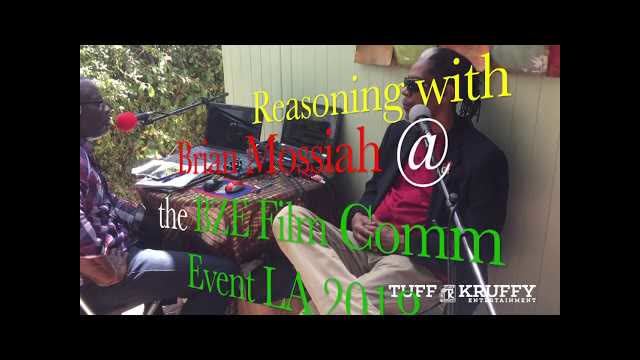 REASONING With: Brian Mosiah @ The BZEFLMCOMM Event in LA
